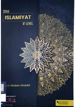 O Level Islamiyat 2058 Text Book 2nd Edition by Prof. Ghulam Shabbir